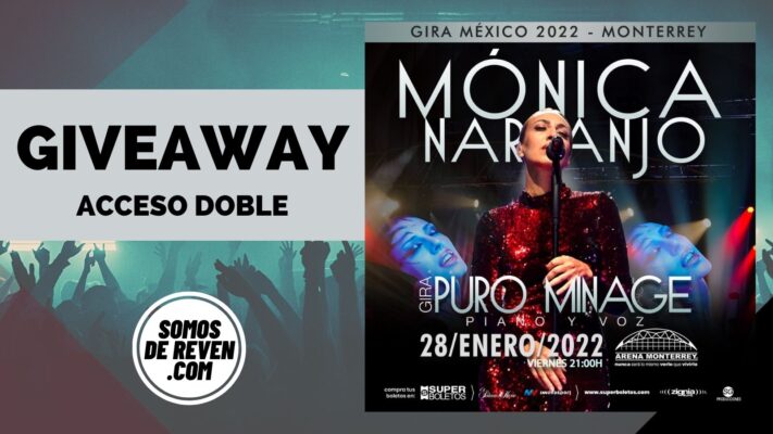 Giveaway Acceso Doble Para M Nica Naranjo En Arena Monterrey Somos De