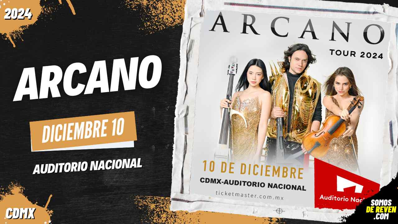 ARCANO EN CDMX AUDITORIO NACIONAL 2024