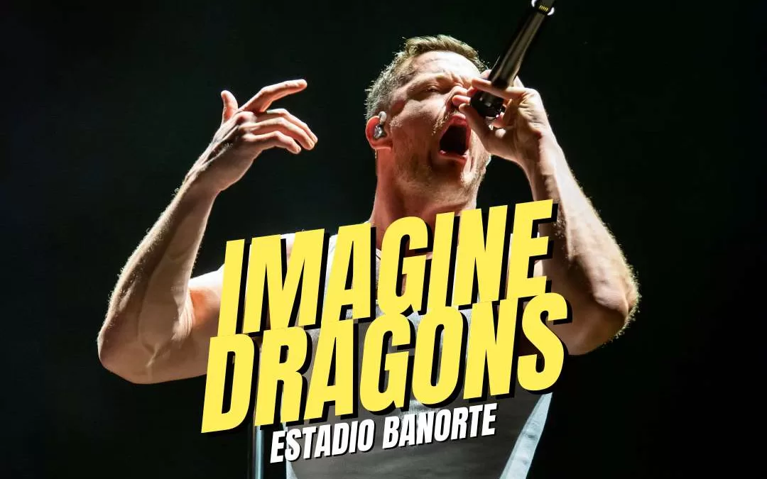 IMAGINE DRAGONS EN ESTADIO BANORTE