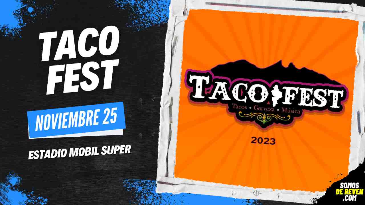 TACO FEST 2023 EN ESTADIO MOBIL SUPER