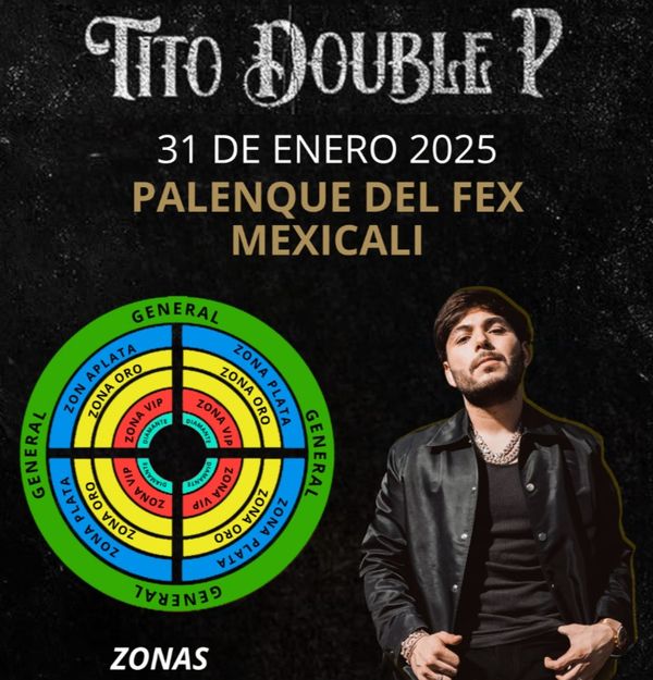 TITO DOUBLE P EN MEXICALI PALENQUE DEL FEX 2025