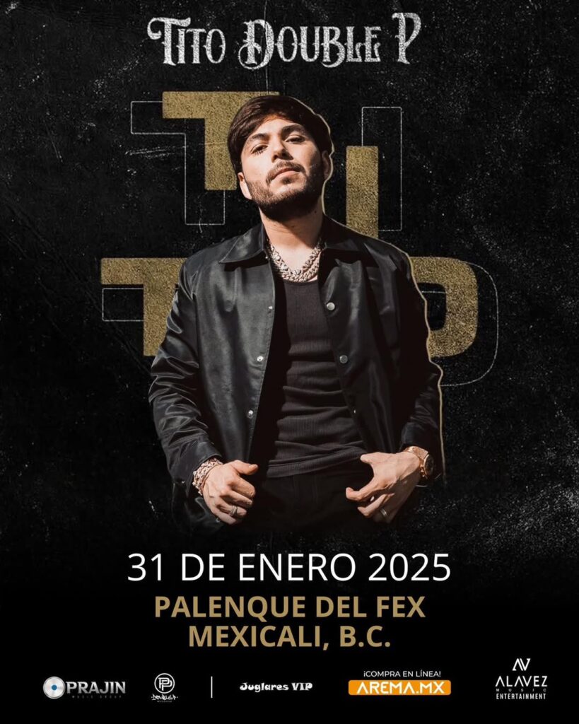 TITO DOUBLE P EN MEXICALI PALENQUE DEL FEX 2025