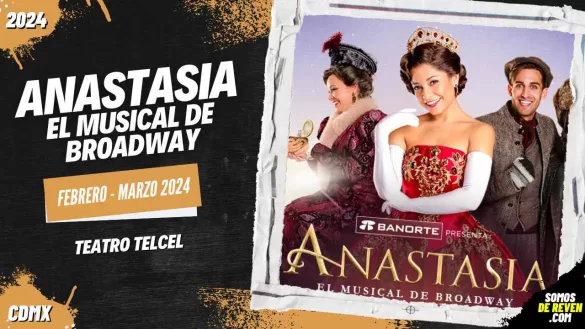 ANASTASIA EL MUSICAL DE BROADWAY EN TEATRO TELCEL 2024