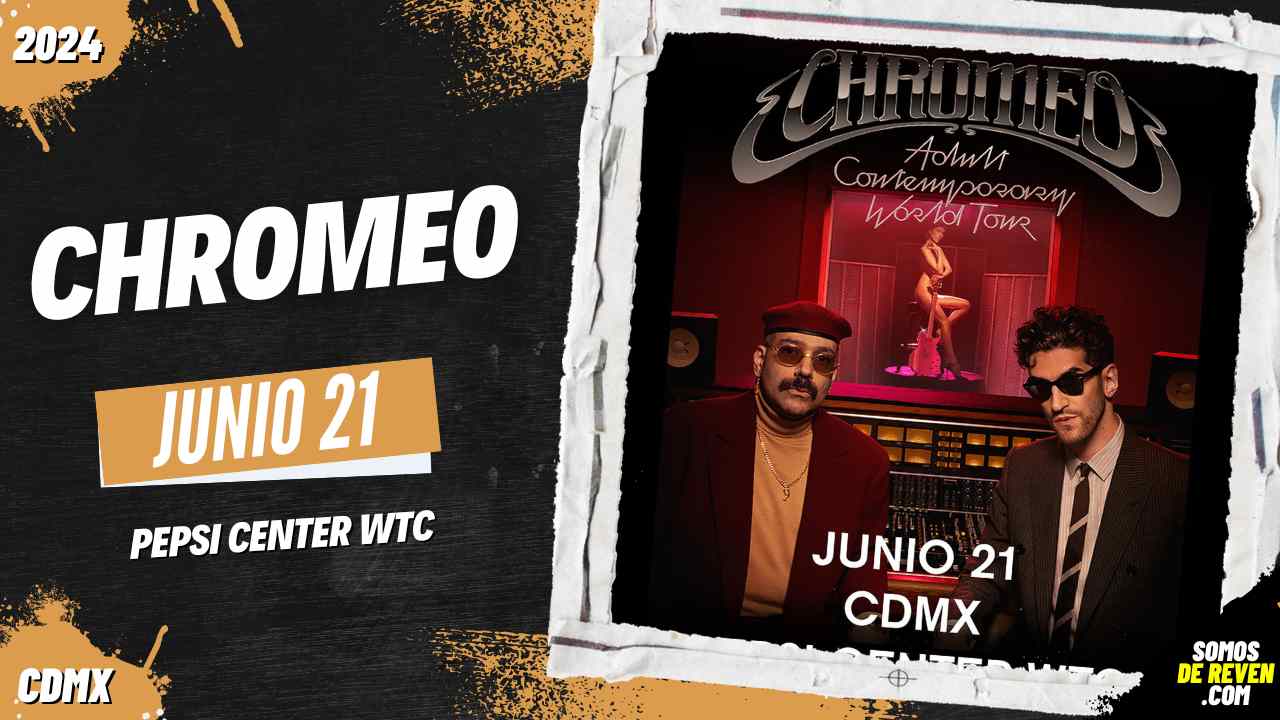 CHROMEO EN CDMX PEPSI CENTER WTC 2024