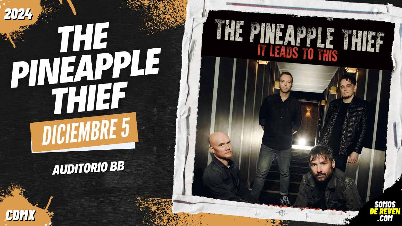 THE PINEAPPLE THIEF EN CDMX AUDITORIO BB CDMX 2024