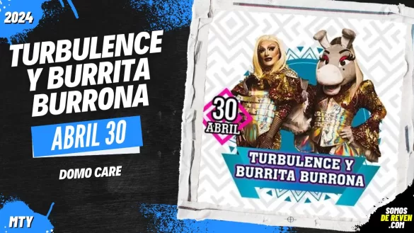 TURBULENCE Y BURRITA BURRONA EN MONTERREY DOMO CARE 2024