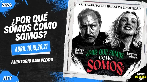 ¿POR QUÉ SOMOS COMO SOMOS? EN MONTERREY AUDITORIO SAN PEDRO 2024