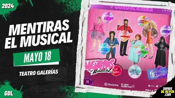 MENTIRAS EL MUSICAL EN GUADALAJARA TEATRO GALERÍAS 2024