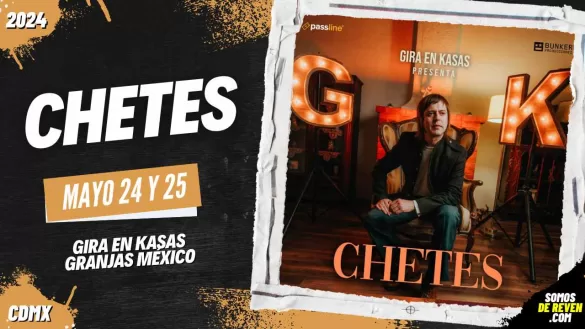 CHETES EN CDMX GIRA EN KASAS 2024