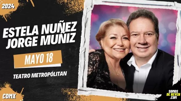 ESTELA NÚÑEZ Y JORGE MUÑIZ EN CDMX TEATRO METROPÓLITAN 2024