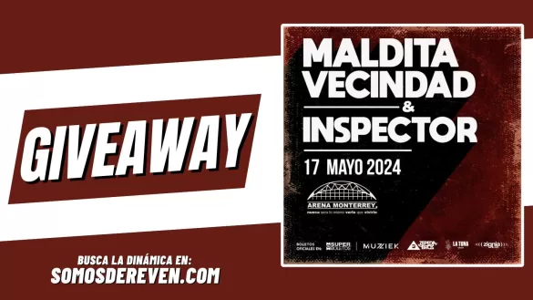 MALDITA VECINDAD E INSPECTOR EN ARENA MONTERREY GIVEAWAY MAYO 2024