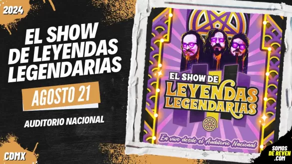 EL SHOW DE LEYENDAS LEGENDARIAS EN CDMX