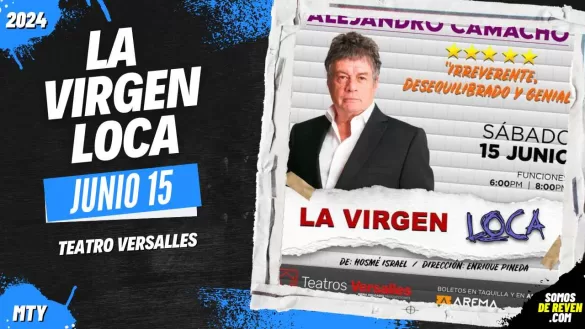 LA VIRGEN LOCA EN MONTERREY TEATRO VERSALLES 2024