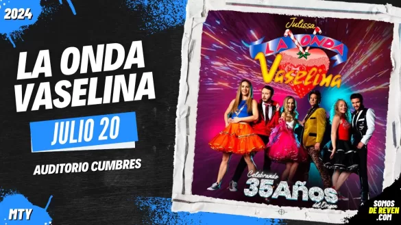 LA ONDA VASELINA EN MONTERREY AUDITORIO CUMBRES 2024