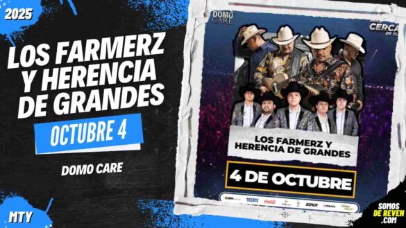 LOS FARMERZ Y HERENCIA DE GRANDES DOMO CARE MONTERREY 2025