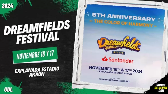 DREAMFIELDS FESTIVAL EN GUADALAJARA 2024