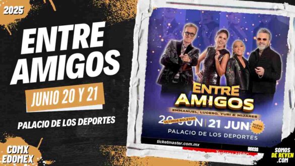 ENTRE AMIGOS EN CDMX 2025 PALACIO DE LOS DEPORTES