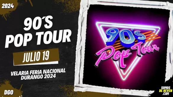 90S POP TOUR EN FERIA NACIONAL DURANGO 2024