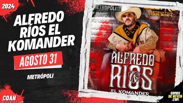 ALFREDO RÍOS EL KOMANDER EN TORREÓN 2024