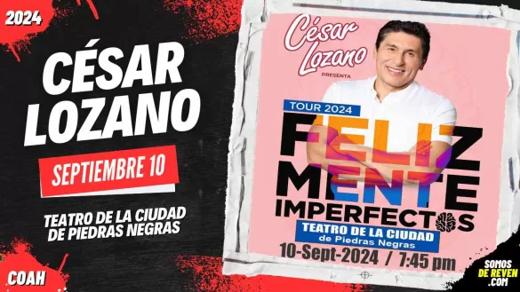 CÉSAR LOZANO EN PIEDRAS NEGRAS TEATRO DE LA CIUDAD 2024