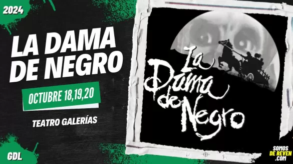 LA DAMA DE NEGRO EN GUADALAJARA TEATRO GALERÍAS 2024