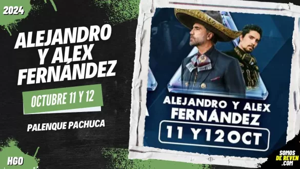 ALEJANDRO Y ALEX FERNÁNDEZ EN PALENQUE PACHUCA 2024