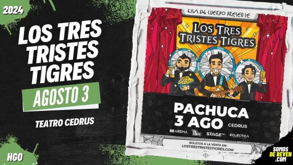 LOS TRES TRISTES TIGRES EN PACHUCA 2024