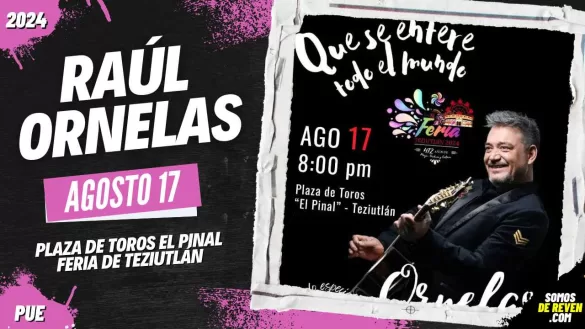 RAÚL ORNELAS EN PUEBLA FERIA DE TEZIUTLÁN 2024