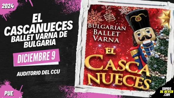 EL CASCANUECES DEL BALLET VARNA DE BULGARIA EN PUEBLA 2024