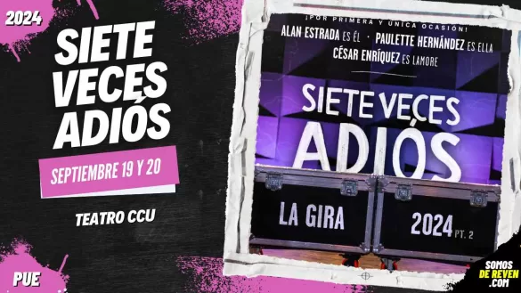 SIETE VECES ADIÓS EN PUEBLA TEATRO CCU 2024