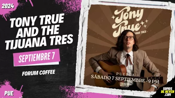 TONY TRUE AND THE TIJUANA TRES EN PUEBLA FORUM COFEE 2024