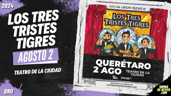 LOS TRES TRISTES TIGRES EN QUERÉTARO 2024