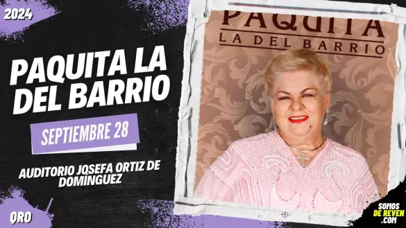 PAQUITA LA DEL BARRIO EN QUERÉTARO 2024