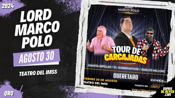 LORD MARCO POLO EN QUERÉTARO 2024