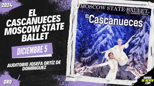 EL CASCANUECES MOSCOW STATE BALLET EN QUERÉTARO 2024