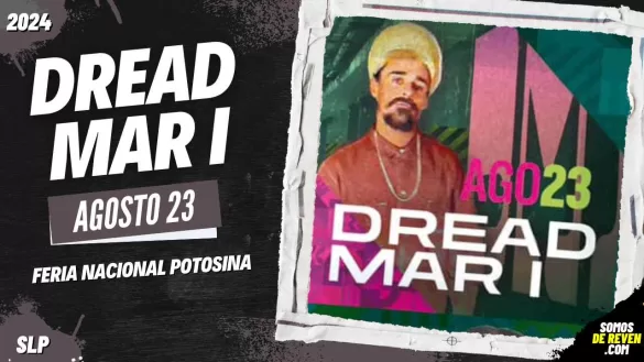 DREAD MAR I EN SAN LUIS POTOSÍ FERIA NACIONAL POTOSINA 2024