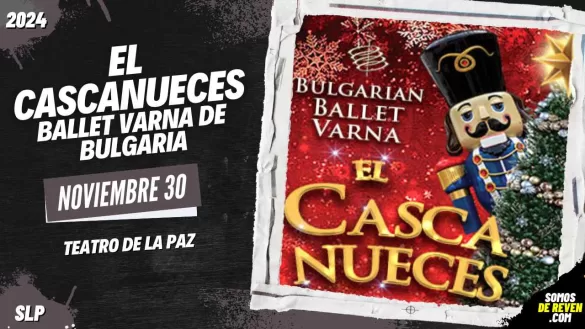 EL CASCANUECES DEL BALLET VARNA DE BULGARIA EN SAN LUIS POTOSÍ 2024