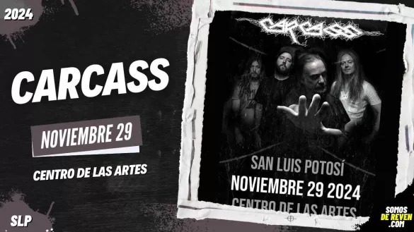 CARCASS EN SAN LUIS POTOSÍ 2024