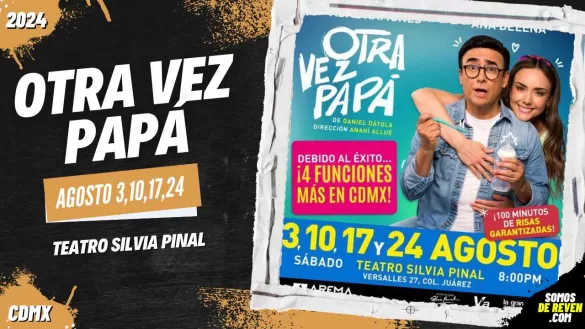 OTRA VEZ PAPÁ EN CDMX TEATRO SILVIA PINAL 2024