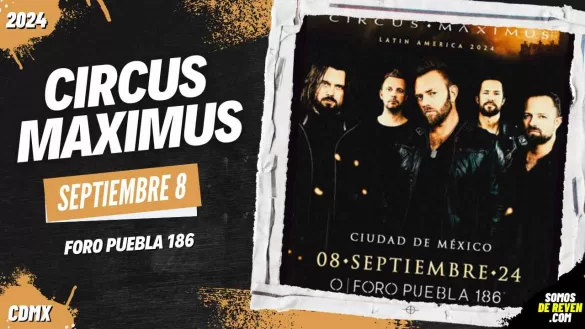 CIRCUS MAXIMUS EN CDMX FORO PUEBLA 186 2024