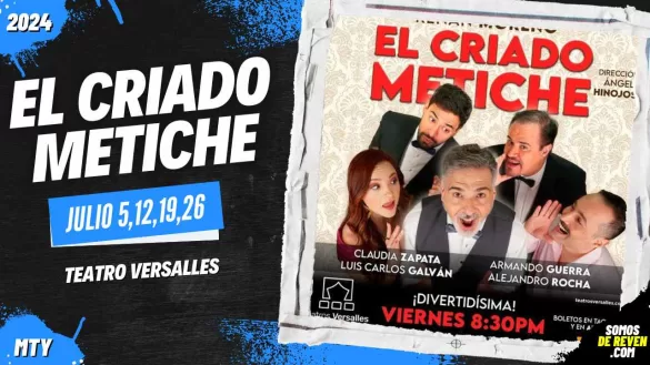 EL CRIADO METICHE EN MONTERREY TEATRO VERSALLES 2024