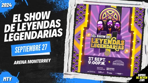 LEYENDAS LEGENDARIAS EN ARENA MONTERREY 2024