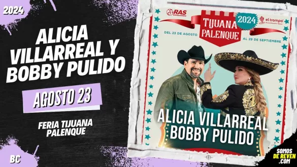 ALICIA VILLARREAL Y BOBBY PULIDO EN PALENQUE DE LA FERIA DE TIJUANA 2024