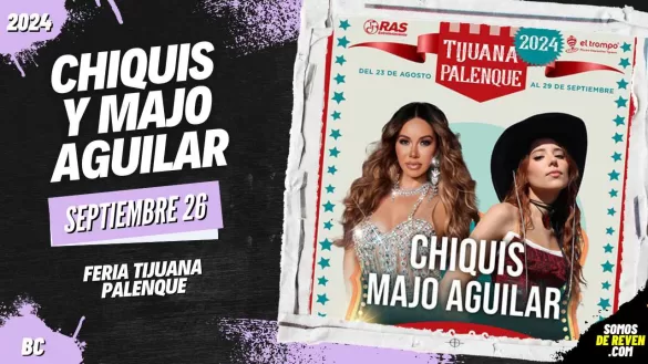 CHIQUIS Y MAJO AGUILAR EN PALENQUE TIJUANA 2024