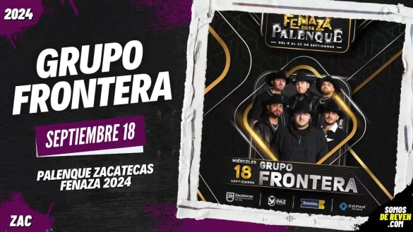 GRUPO FRONTERA EN ZACATECAS PALENQUE FENAZA 2024