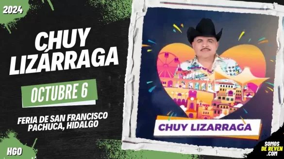 CHUY LIZÁRRAGA EN PACHUCA 2024