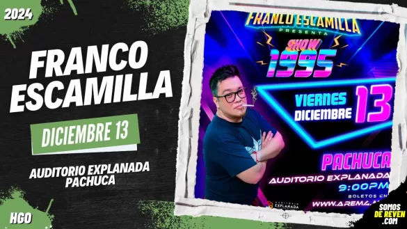 FRANCO ESCAMILLA EN PACHUCA 2024