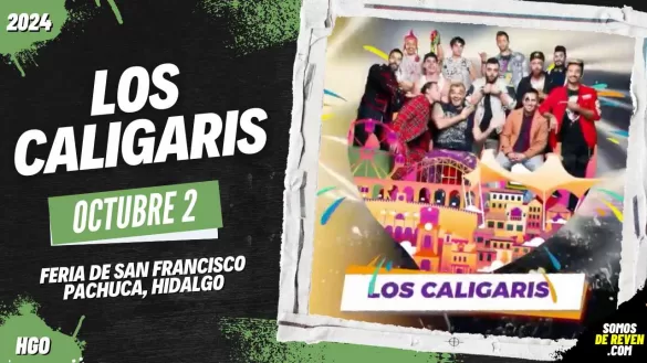 LOS CALIGARIS EN PACHUCA 2024