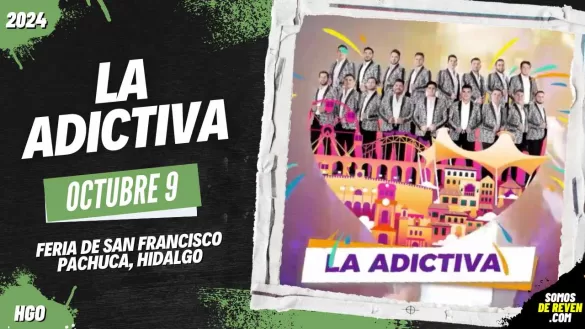 LA ADICTIVA EN PACHUCA 2024