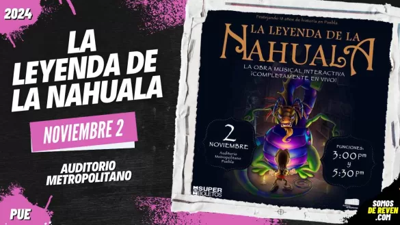 LA LEYENDA DE LA NAHUALA EN PUEBLA AUDITORIO METROPOLITANO 2024